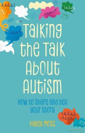 Talking the Talk About Autism: How to share and tell your story - Haley Moss [KSIĄŻKA]