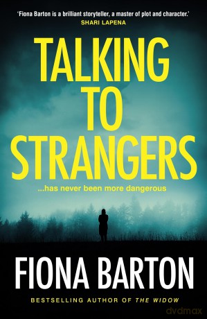 Talking to Strangers: The new explosive, up-all-night crime thriller from author of hit bestsellers THE WIDOW and THE CHILD - Fiona Barton [KSIĄŻKA]