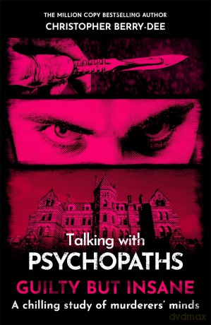 Talking with Psychopaths and Savages: Guilty but Insane - Christopher Berry-Dee [KSIĄŻKA]