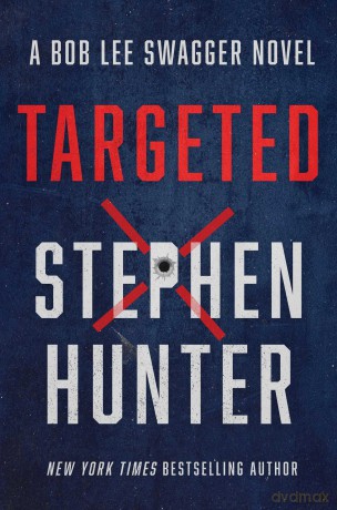 Targeted (Volume 12) (Bob Lee Swagger Novel) - Stephen Hunter [KSIĄŻKA]