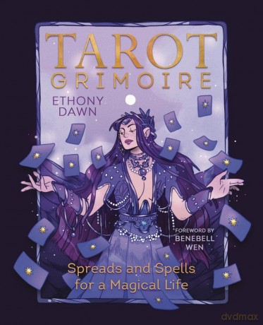 Tarot Grimoire: Spreads and Spells for a Magical Life - Ethony Dawn [KSIĄŻKA]