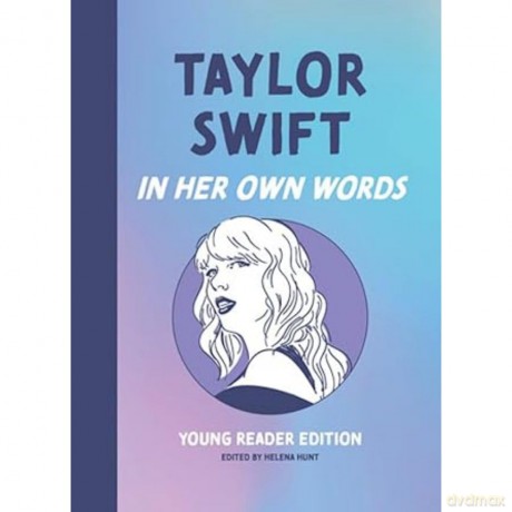 Taylor Swift: In Her Own Words: Young Reader Edition (In Their Own Words: Young Reader Edition) - Helena Hunt [KSIĄŻKA]