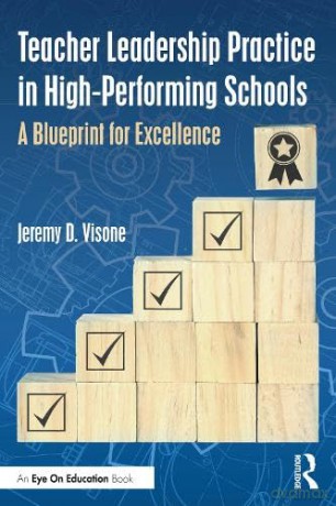 Teacher Leadership Practice in High-Performing Schools: A Blueprint for Excellence - Jeremy D. Visone [KSIĄŻKA]