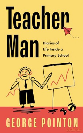 Teacher Man: The hilarious and touching first book from primary school teacher and social media sensation George Pointon - George Pointon [KSIĄŻKA]