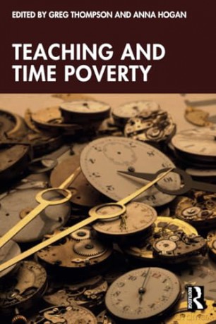 Teaching and Time Poverty: Understanding Workload and Work Intensification in Schools - Greg Thompson [KSIĄŻKA]