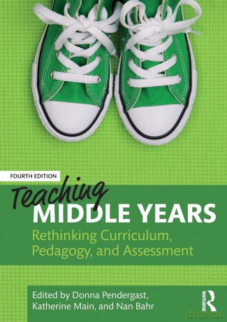 Teaching Middle Years: Rethinking Curriculum, Pedagogy, and Assessment - Donna Pendergast [KSIĄŻKA]