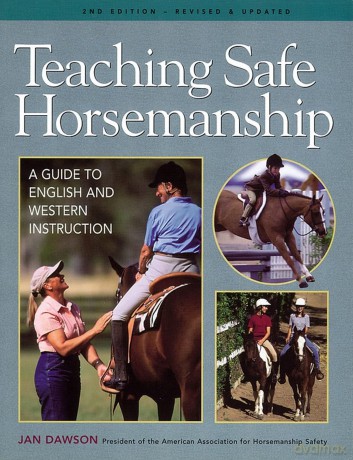 Teaching Safe Horsemanship: A Guide to English and Western Instruction - Jan Dawson [KSIĄŻKA]