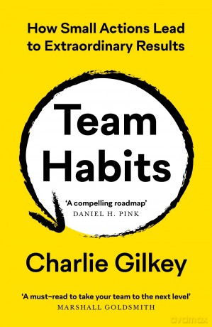 Team Habits: How Small Actions Lead to Extraordinary Results - Charlie Gilkey [KSIĄŻKA]