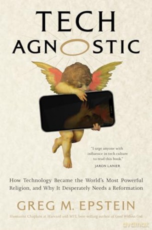 Tech Agnostic: How Technology Became the World's Most Powerful Religion, and Why It Desperately Needs a Reformation - Greg Epstein [KSIĄŻKA]