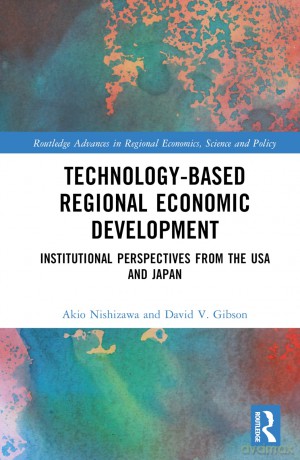 Technology-Based Regional Economic Development: Institutional Perspectives from the United States and Japan (Routledge Advances in Regional Economics, Science and Policy) - David V. Gibson [KSIĄŻKA]