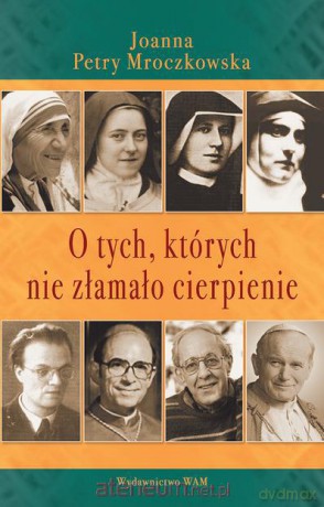 O tych, których nie złamało cierpienie [KSĄŻKA]