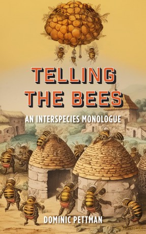 Telling the Bees: An Interspecies Monologue - Dominic Pettman [KSIĄŻKA]