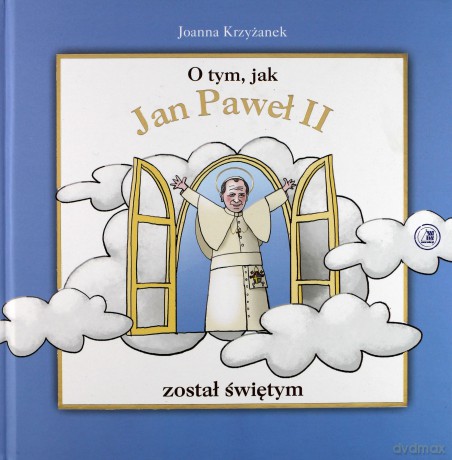 O tym, jak Jan Paweł II został świętym [KSĄŻKA]