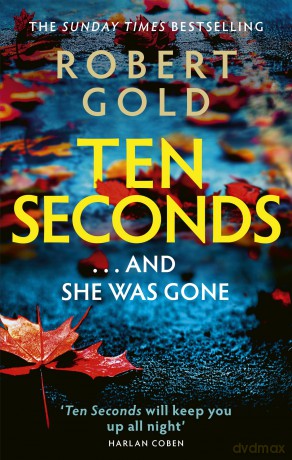 Ten Seconds: 'A gripping thriller that twists and turns' HARLAN COBEN (Ben Harper) - Robert Gold [KSIĄŻKA]