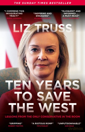 Ten Years to Save the West: Lessons from the only conservative in the room - Liz Truss [KSIĄŻKA]
