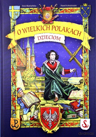 O wielkich Polakach dzieciom [KSĄŻKA]