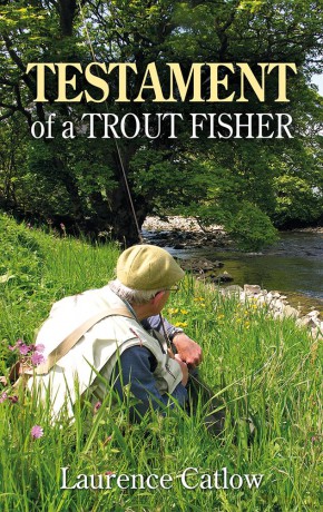 Testament of a Trout Fisher - Laurence Catlow [KSIĄŻKA]