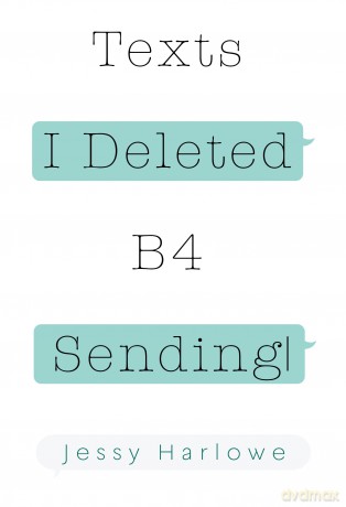 Texts I Deleted B4 Sending - Jessy Harlowe [KSIĄŻKA]