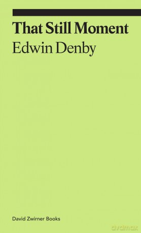 That Still Moment: Poetry and Essays on Dance (Ekphrasis) - Edwin Denby [KSIĄŻKA]