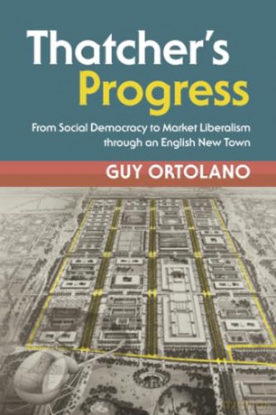 Thatcher's Progress: From Social Democracy to Market Liberalism through an English New Town (Modern British Histories) - Guy Ortolano [KSIĄŻKA]