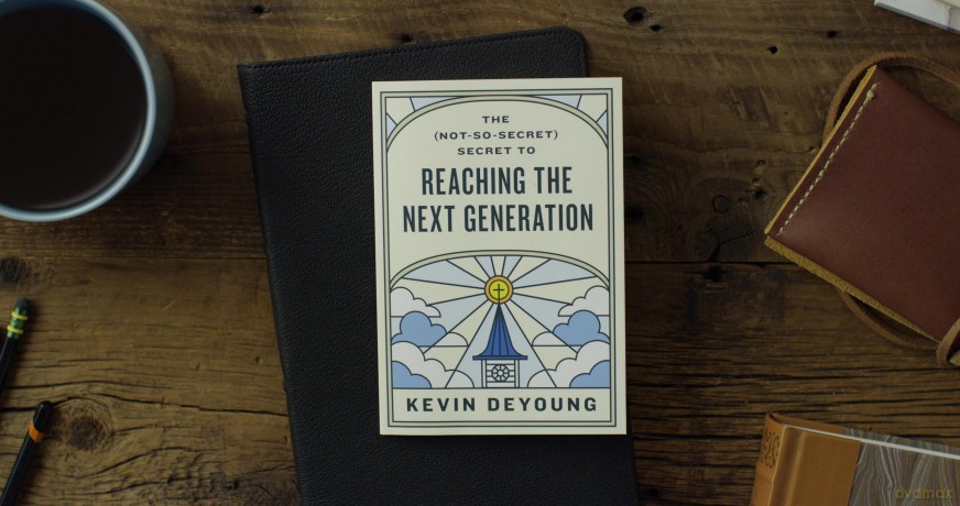 The (Not-So-Secret) Secret to Reaching the Next Generation - Kevin DeYoung [KSIĄŻKA]