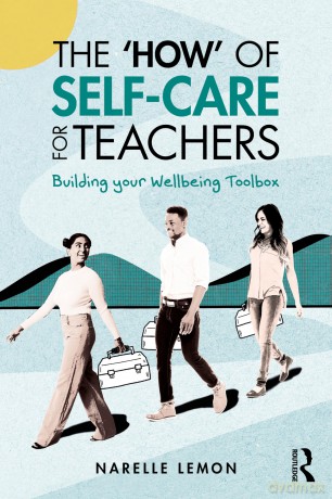 The 'How' of Self-Care for Teachers: Building your Wellbeing Toolbox - Narelle Lemon [KSIĄŻKA]