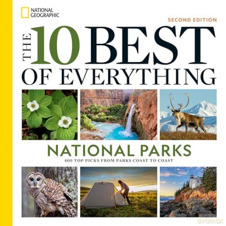 The 10 Best of Everything National Parks, 2nd Edition: 800 Top Picks From Parks Coast to Coast - National Geographic [KSIĄŻKA]