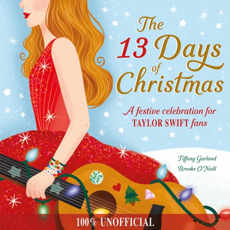 The 13 Days of Christmas: A festive celebration for Taylor Swift fans - Tiffany Garland [KSIĄŻKA]
