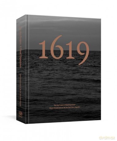 The 1619 Project: A Visual Experience - Nikole Hannah-Jones [KSIĄŻKA]