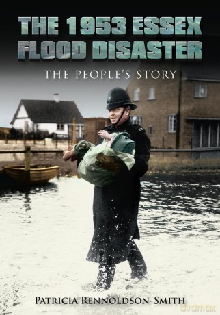The 1953 Essex Flood Disaster: The People's Story - Patricia Rennoldson-Smith [KSIĄŻKA]