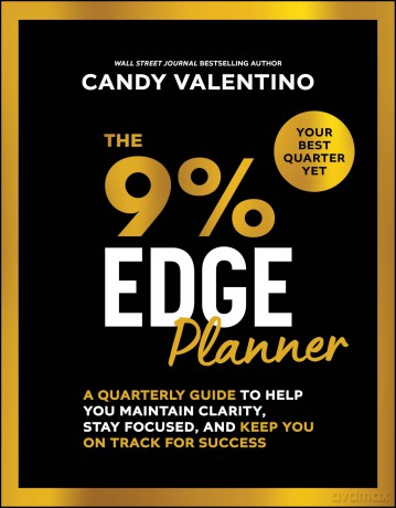 The 9% Edge Planner: A Quarterly Guide to Help You Maintain Clarity, Stay Focused, and Keep You on Track for Success - Candy Valentino [KSIĄŻKA]