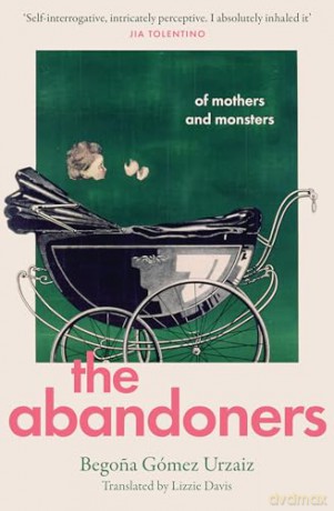 The Abandoners: A dazzling, revealing exploration of motherhood, independence and taboo - Begona Gómez Urzaiz [KSIĄŻKA]
