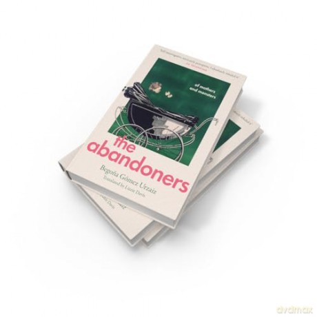 The Abandoners: A dazzling, revealing exploration of motherhood, independence and taboo - Begona Gómez Urzaiz [KSIĄŻKA]