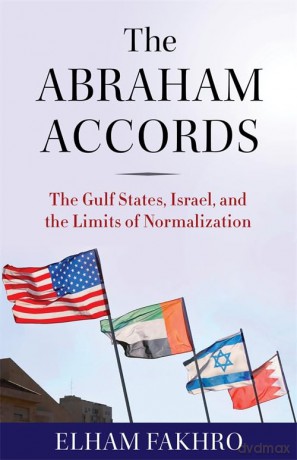 The Abraham Accords: The Gulf States, Israel, and the Limits of Normalization - Elham Fakhro [KSIĄŻKA]