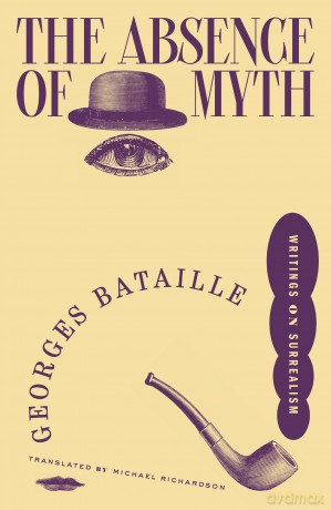 The Absence of Myth: Writings on Surrealism - Georges Bataille [KSIĄŻKA]