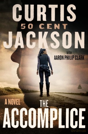 The Accomplice: A Novel: A Page-Turning Suspense Novel with a Strong Female Lead and a Dangerous Criminal Enterprise: 1 (Curtis "50 Cent" Jackson Presents, 1) - Curtis "50 Cent" Jackson [KSIĄŻKA]