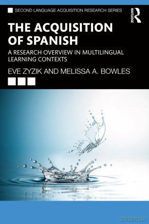 The Acquisition of Spanish: A Research Overview in Multilingual Learning Contexts (Second Language Acquisition Research Series) - Eve Zyzik [KSIĄŻKA]