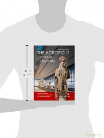 The Acropolis (English language edition), Through its Museum - Panos Valavanis [KSIĄŻKA]