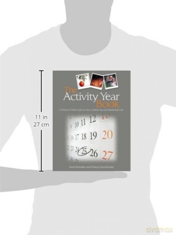 The Activity Year Book: A Week by Week Guide for Use in Elderly Day and Residential Care - Anni Bowden and Nancy Lewthwaite [KSIĄŻKA]
