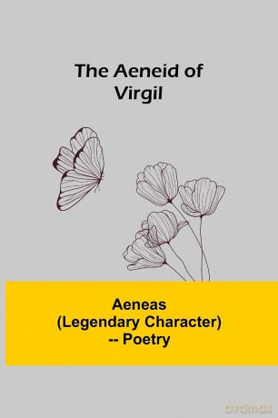 The Aeneid Of Virgil - Aeneas [KSIĄŻKA]