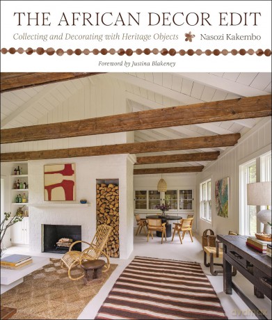The African Decor Edit: Collecting and Decorating with Heritage Objects - Nasozi Kakembo [KSIĄŻKA]