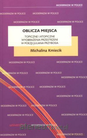 Oblicza miejsca. Topiczne i atopiczne wyobrażenia [KSĄŻKA]