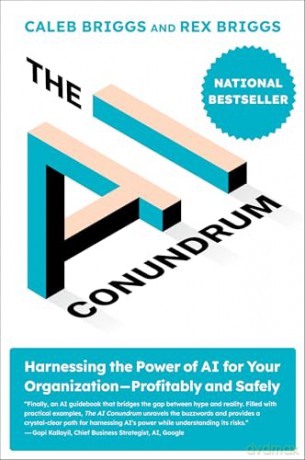 The AI Conundrum: Harnessing the Power of AI for Your OrganizationProfitably and Safely - Caleb Briggs [KSIĄŻKA]