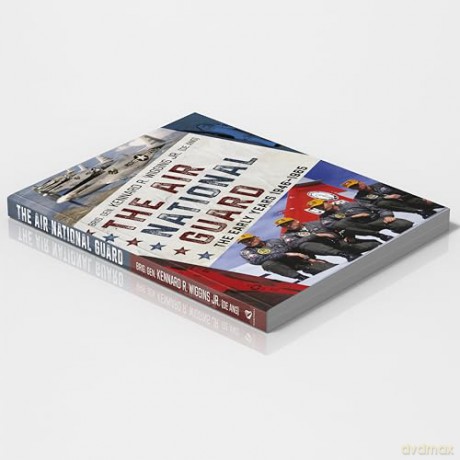 The Air National Guard: The Early Years 1946-1965 - Brig. Gen. Kennard R. Wiggins Jr. [KSIĄŻKA]
