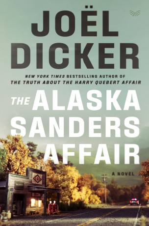 The Alaska Sanders Affair: A Novel - Joël Dicker [KSIĄŻKA]