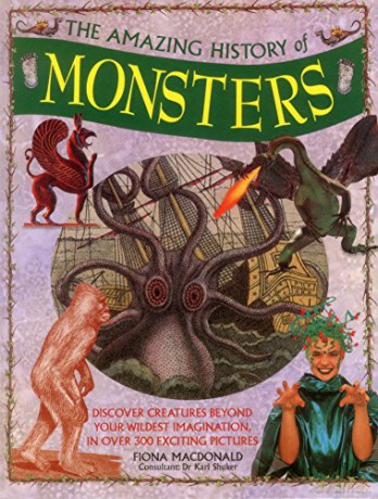 The Amazing History of Monsters: Discover Creatures Beyond Your Wildest Imagination, in Over 300 Exciting Pictures - Fiona MacDonald [KSIĄŻKA]