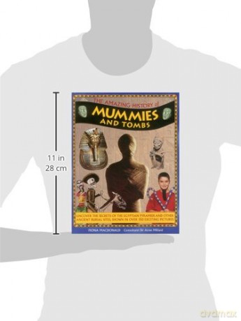 The Amazing History of Mummies and Tombs: Uncover the Secrets of the Egyptian Pyramids and Other Ancient Burial Sites, Shown in Over 350 Exciting Pictures - Fiona MacDonald [KSIĄŻKA]