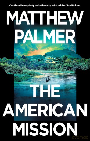 The American Mission: a gripping geopolitical thriller set in Central Africa - Matthew Palmer [KSIĄŻKA]