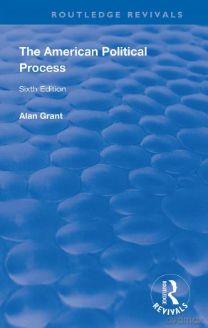 The American Political Process (Routledge Revivals) - Alan Grant [KSIĄŻKA]