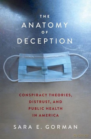 The Anatomy of Deception: Conspiracy Theories, Distrust, and Public Health in America - Sara E. Gorman [KSIĄŻKA]